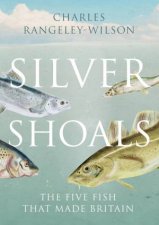 Silver Shoals The Five Fish That Made Britain