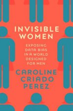 Invisible Women Exposing Data Bias in a World Designed for Men