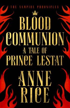 Blood Communion: A Tale of Prince Lestat by Anne Rice