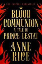 Blood Communion A Tale of Prince Lestat