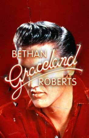 Graceland by Bethan Roberts