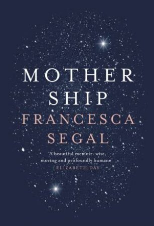 Mother Ship by Francesca Segal