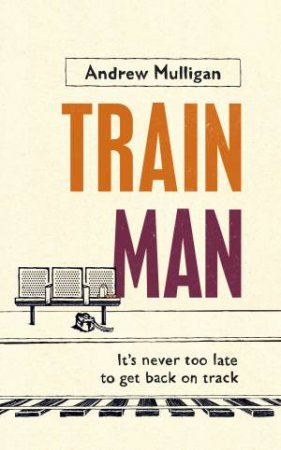 Train Man by Andrew Mulligan