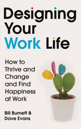 Designing Your Work Life by Bill Burnett & Dave Evans