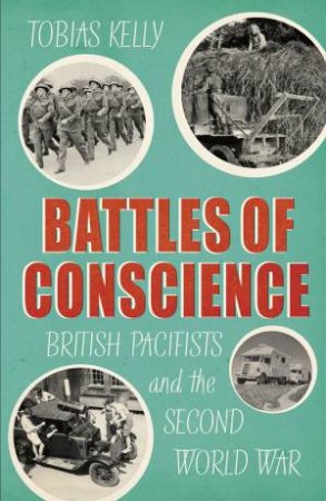 Battles Of Conscience by Tobias Kelly