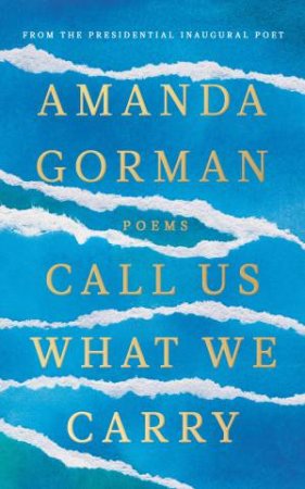 Call Us What We Carry by Amanda Gorman