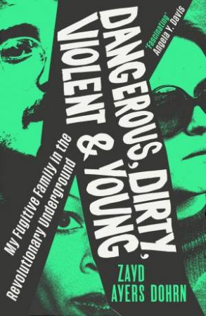 Dangerous, Dirty, Violent and Young by Zayd Ayers Dohrn