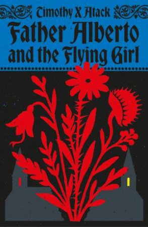 Father Alberto and the Flying Girl by Timothy X Atack