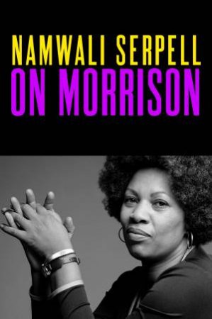 On Morrison by Namwali Serpell