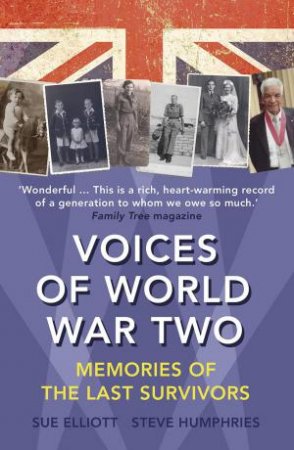 Voices of World War Two: Memories of the Last Survivors by Sue;Humphries, Steve; Elliott