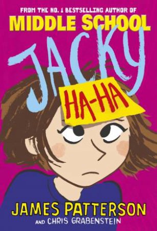 Jacky Ha-Ha by James Patterson & Chris Grabenstein