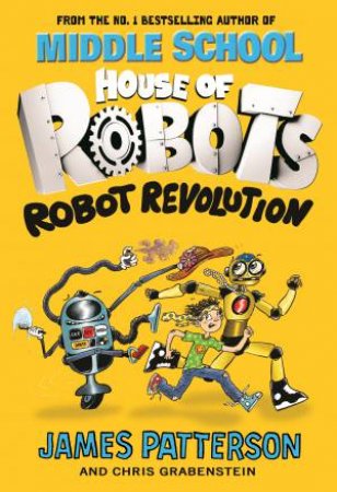 Robot Revolution by James Patterson & Chris Grabenstein