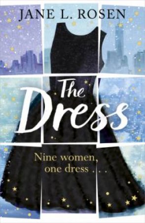 The Dress: Nine Women, One Dress by Jane L Rosen