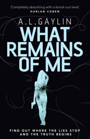 What Remains Of Me by A L Gaylin