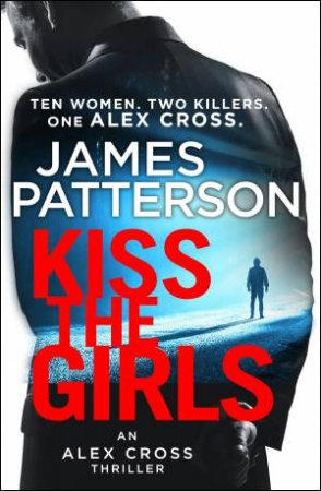 Kiss The Girls by James Patterson