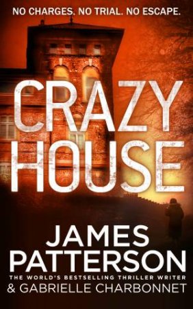 Crazy House by James Patterson & Gabrielle Charbonnet