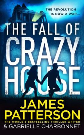 The Fall Of Crazy House by James Patterson & Gabrielle Charbonnet