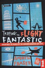 Tripping The Flight Fantastic Adventures In Search Of The Worlds Cheapest Air Fare