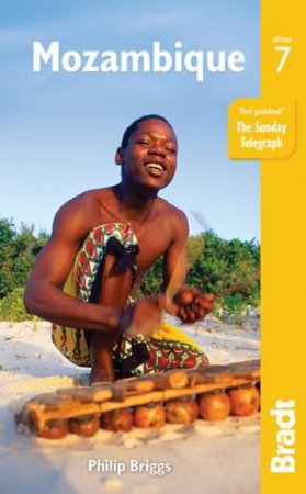 Bradt Mozambique Guide 7th Ed by Philip Briggs & Sandra Turay