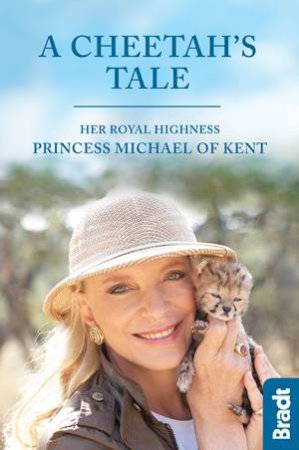 A Cheetah's Tale by HRH Princess Michael of Kent