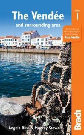 Bradt: Pays de la Loire: The Vendée and surrounding area by Angela Bird & Murray Stewart