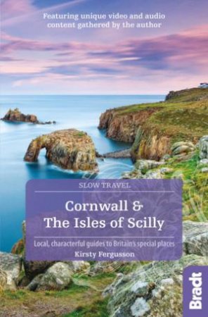 Bradt Slow Travel Guide: Cornwall and the Isles of Scilly by KIRSTY FERGUSSON