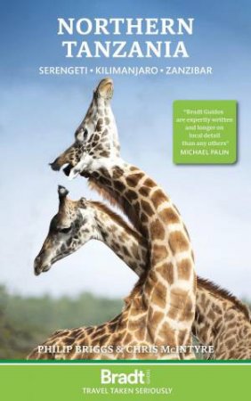 Bradt Travel Guide: Northern Tanzania Safari Guide: Serengeti, Kilimanjaro, Zanzibar by PHILIP BRIGGS