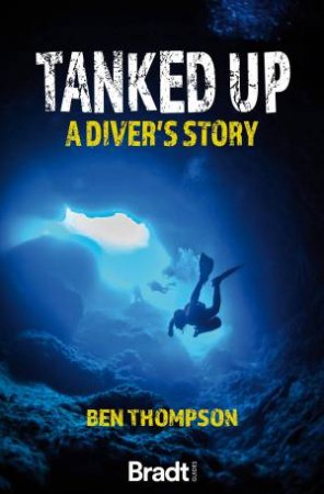 Tanked Up: A Diver's Story by Ben Thompson