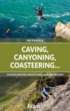 Caving Canyoning Coasteering 30 Exhilarating Adventures Around Britain