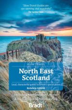 Bradt Slow Travel Guide North East Scotland including Aberdeenshire Moray and the Cairngorms National Park