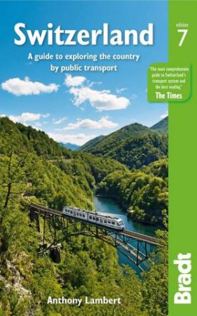 Bradt Travel Guide: Exploring Switzerland By Public Transport by Anthony Lambert