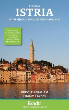 Bradt Travel Guide: Croatia: Istria with Rijeka and the Slovenian Adriatic by RUDOLF ABRAHAM