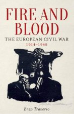 Fire And Blood The European Civil War 19141945