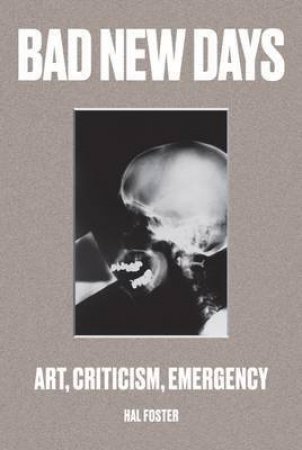 Bad New Days by Hal Foster