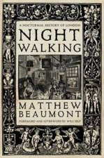 Nightwalking A Nocturnal History Of London