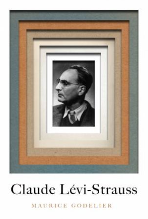 Claude Levi-Strauss by Maurice Godelier