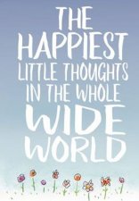 The Happiest Little Thoughts In The Whole Wide World