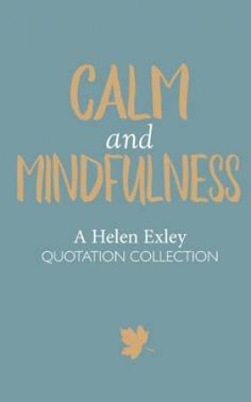 Calm And Mindfulness by Helen Exley