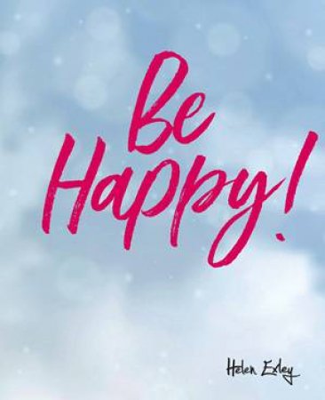 Be Happy! by Helen Exley