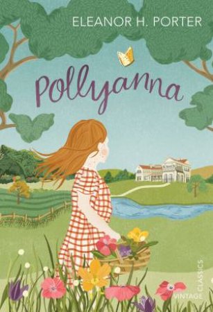 Vintage Children's Classics: Pollyanna by Eleanor H. Porter