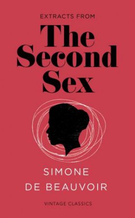 Vintage Classics: The Second Sex - Feminism Short Ed. by Simone De Beauvoir