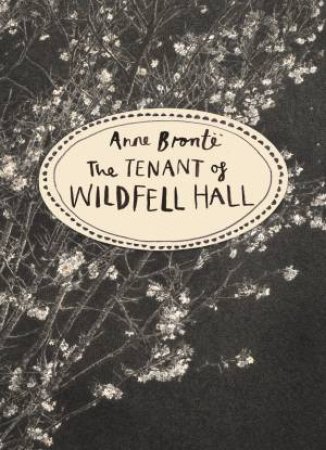 Vintage Classsics: Tenant of Wildfell Hall by Anne Bronte