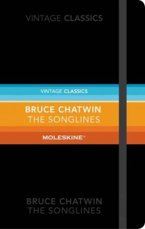 The Songlines: Moleskine Special Edition by Bruce Chatwin
