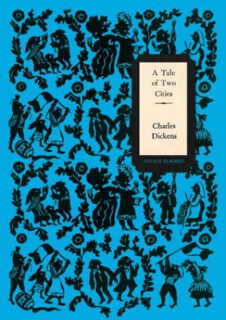 A Tale of Two Cities (Vintage Classics Dickens Series) by Charles Dickens