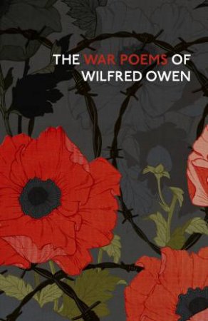 The War Poems Of Wilfred Owen by Wilfred Owen