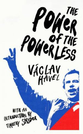 The Power of the Powerless by Havel Vaclav