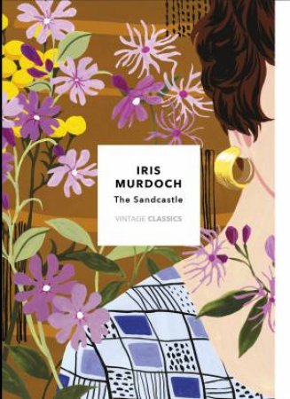 Vintage Classics Murdoch Series: The Sandcastle by Iris Murdoch