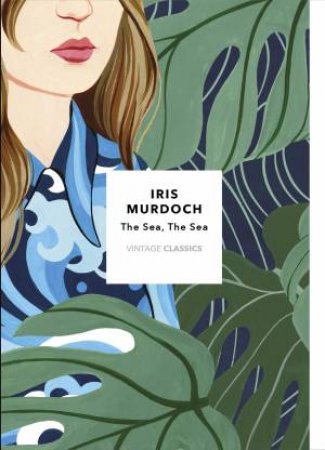 Vintage Classics Murdoch Series: The Sea, The Sea by Iris Murdoch