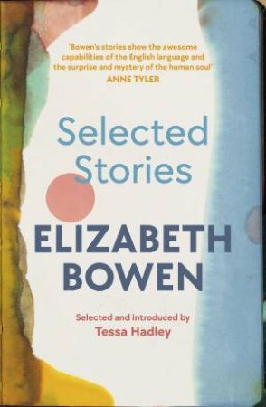 The Selected Stories of Elizabeth Bowen by Elizabeth Bowen