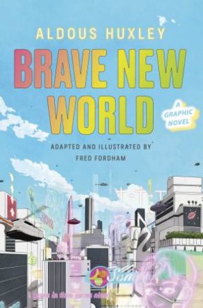 Brave New World: A Graphic Novel by Aldous Huxley & Fred Fordham